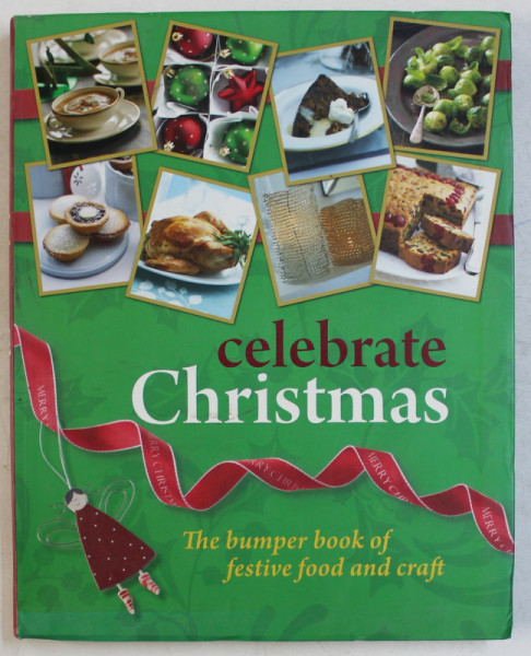 CELEBRATE CHRISTMAS - THE BUMPER BOOK OF FESTIVE FOOD AND CRAFT, 2011