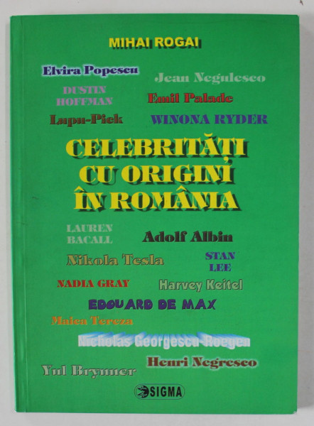 CELEBRITATI CU ORIGINI IN ROMANIA de MIHAI ROGIN , 2009 , DEDICATIE *