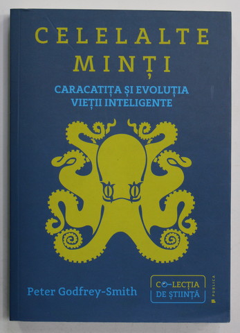 CELELALTE MINTI - CARACATITA SI EVOLUTIA VIETII INTELIGENTE de PETER GODFREY - SMITH , 2017