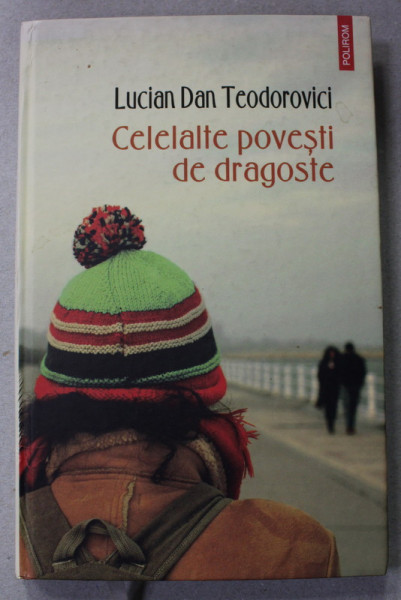 CELELALTE POVESTI DE DRAGOSTE de LUCIAN DAN TEODOROVICI , 2009