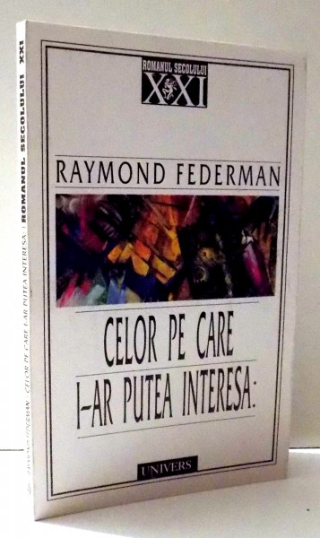 CELOR PE CARE I-AR PUTEA INTERESA de RAYMOND FEDERMAN , 2000