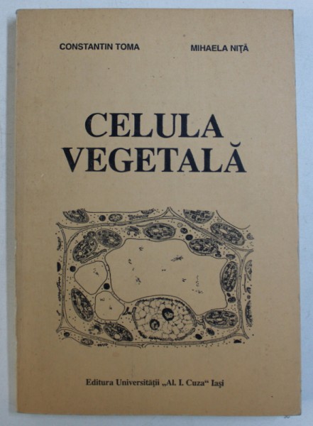 CELULA VEGETALA de CONSTANTIN TOMA si MIHAELA NITA , 1995