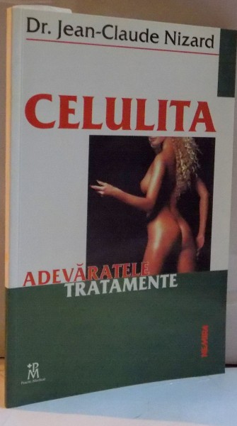 CELULITA, ADEVARATELE TRATAMENTE de JEAN-CLAUDE NIZARD, 2001