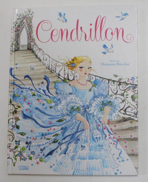 CENDRILLON , d ' apres par CHARLES PERRAULT ,  illustre par MARIANNE BARCILON , 2014