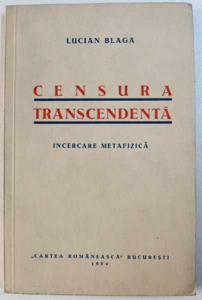 CENSURA  TRANSCENDENTA  - INCERCARE METAFIZICA de LUCIAN BLAGA , 1934 *PRIMA EDITIE , PREZINTA INSEMNARI
