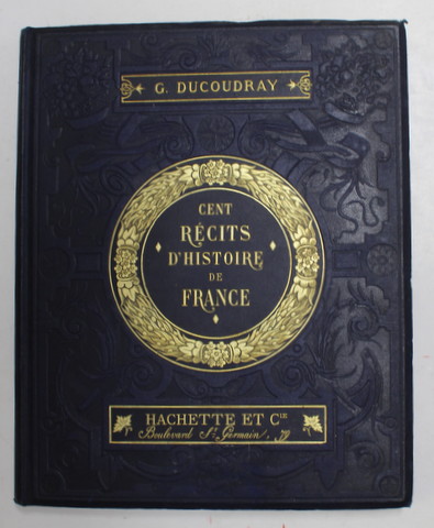 CENT RECITS D 'HISTOIRE DE FRANCE par GUSTAVE DUCOUDRAY , 1887
