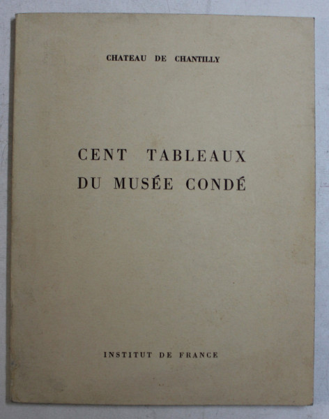 CENT TABLEAUX DU MUSEE CONDE , EDITIE INTERBELICA