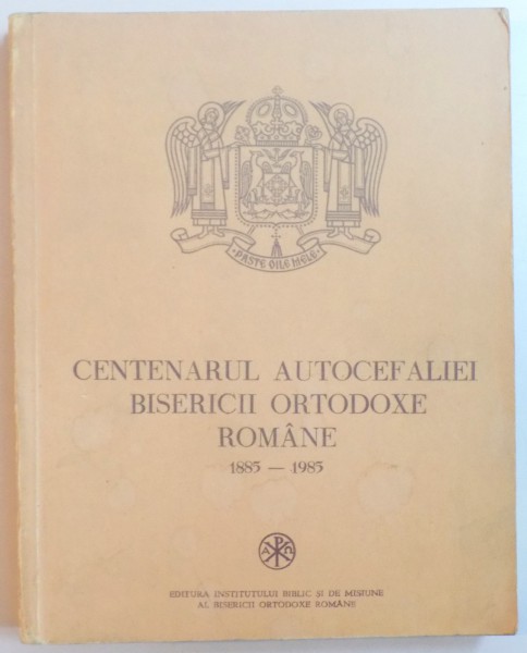 CENTENARUL AUTOCEFALIEI BISERICII ORTODOXE ROMANE 1885-1985 , 1987