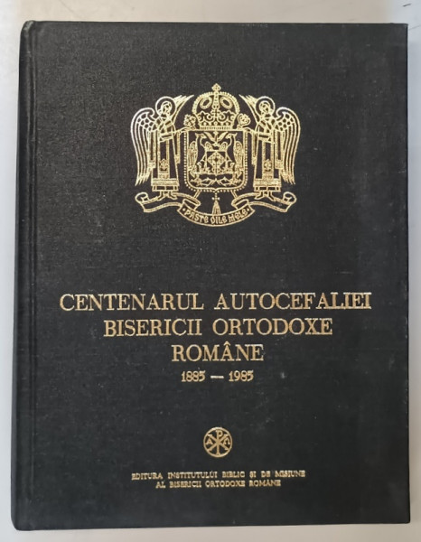 CENTENARUL AUTOCEFALIEI BISERICII ORTODOXE ROMANE 1885-1985 , 1987