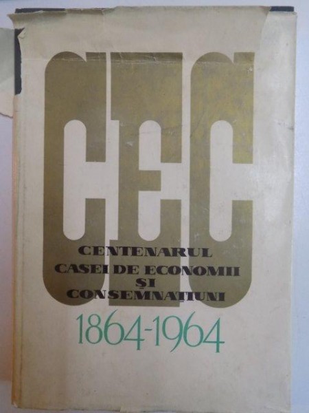 CENTENARUL CASEI DE ECONOMII SI CONSEMNATIUNI 1864 1964 , 1964