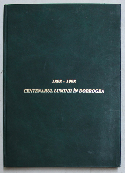 CENTENARUL LUMINII IN DOBROGEA (1898-1998)