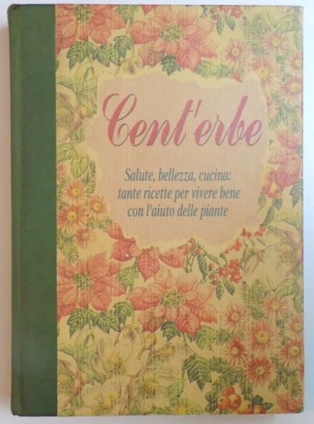 CENTERBE. SALUTE BELLEZZA, CUCINA: TANTE RICETTE PERVIVERE BENE CON L'AIUTO DELLE PIANTE  1997