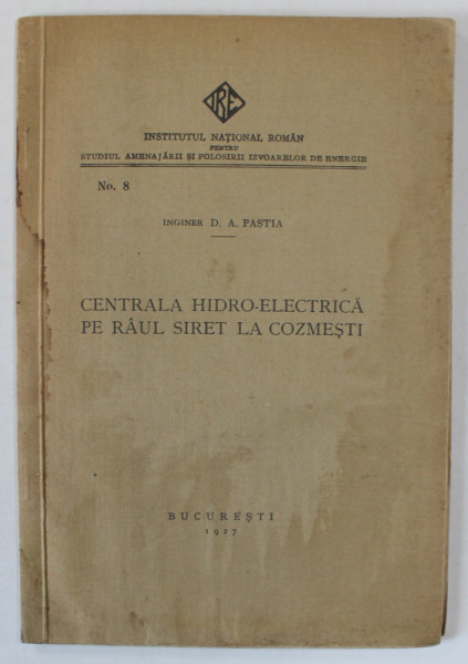 CENTRALA HIDRO - ELECTRICA PE RAUL SIRET LA COZMESTI de INGINER D.A. PASTIA , 1927