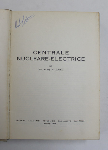 CENTRALE NUCLEARE ELECTRICE de N. DANILA , Bucuresti 1973