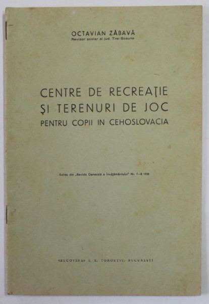 CENTRE DE RECREATIE SI TERENURI DE JOC PENTRU COPII IN CEHOSLOVACIA de OCTAVIAN ZABAVA , 1938, DEDICATIE *