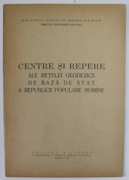 CENTRE SI REPERE ALE RETELEI GEODEZICE DE BAZA DE STAT A R.P.R. , 1954