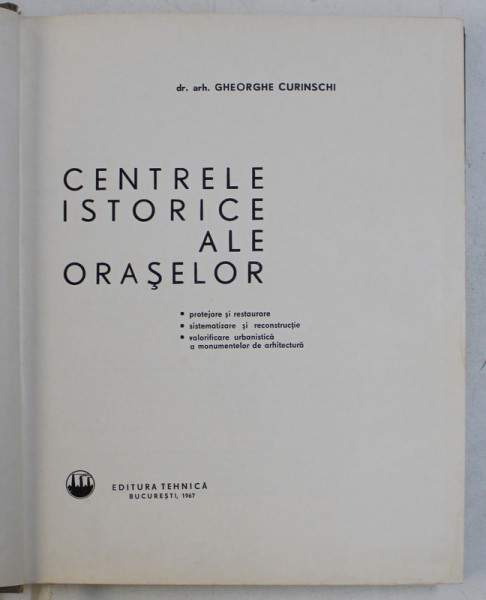 CENTRELE ISTORICE ALE ORASELOR de DR.ARH. GHEORGHE CURINSCHI , 1967