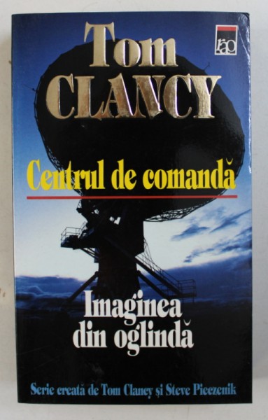 CENTRUL DE COMANDA - IMAGINEA DIN OGLINDA de TOM CLANCY , 1999