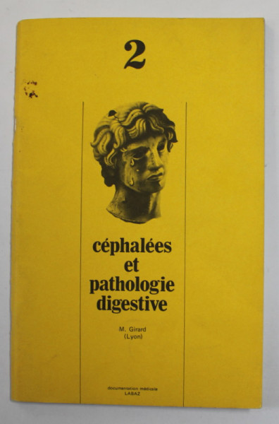 CEPHALEES ET PATHOLOGIE DIGESTIVE par M. GIRARD , TOME 2 , ANII '70 - ' 80