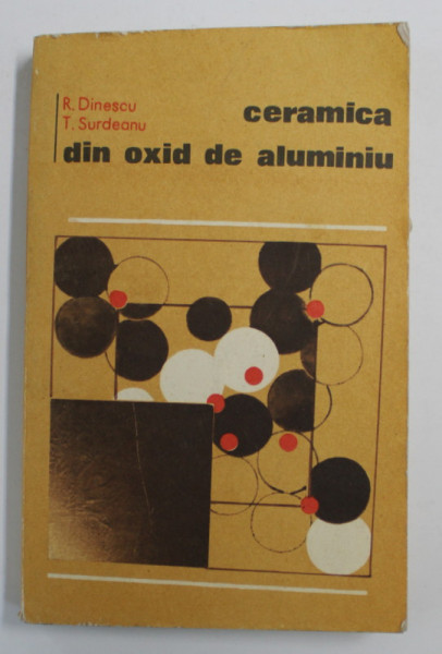 CERAMICA DIN OXID DE ALUMINIU de R. DINESCU si T. SURDEANU , 1979