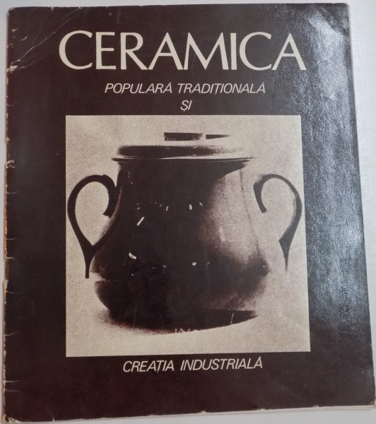 CERAMICA POPULARA SI TRADITIONALA SI CREATIA INDUSTRIALA