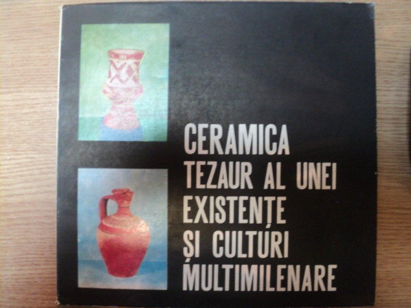 CERAMICA TEZAUR AL UNEI EXISTENTE SI CULTURI MULTIMILENARE , 1976
