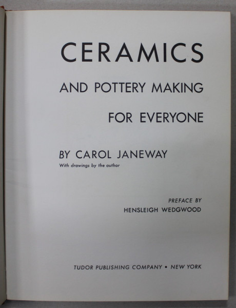 CERAMICS AND POTERRY MAKING FOE EVERYONE , by CAROL JANEWAY , 1950