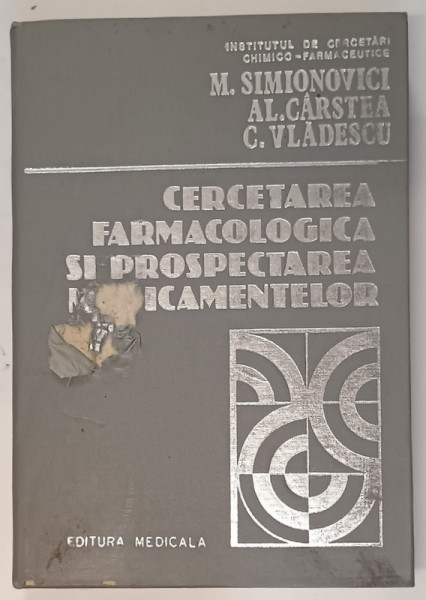 CERCETAREA FARMACOLOGICA SI PROSPECTAREA MEDICAMENTELOR de M. SIMIONOVICI ... C. VLADESCU, 1983 , DEFECT COPERTA FATA