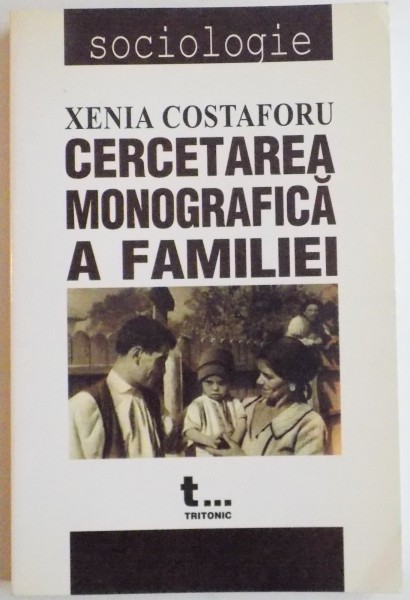 CERCETAREA MONOGRAFICA A FAMILIEI , CONTRIBUTIE METODOLOGICA de XENIA COSTAFORU