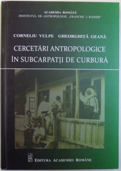 CERCETARI ANTROPOLOGICE IN SUBCARPATII DE CURBURA de CORNELIU VULPE si GHEORGHITA GEANA , 2017