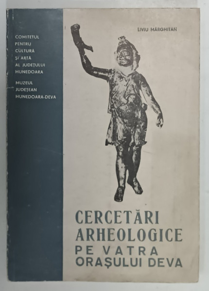 CERCETARI  ARHEOLOGICE PE VATRA ORASULUI DEVA de LIVIU MARGHITAN , 1971