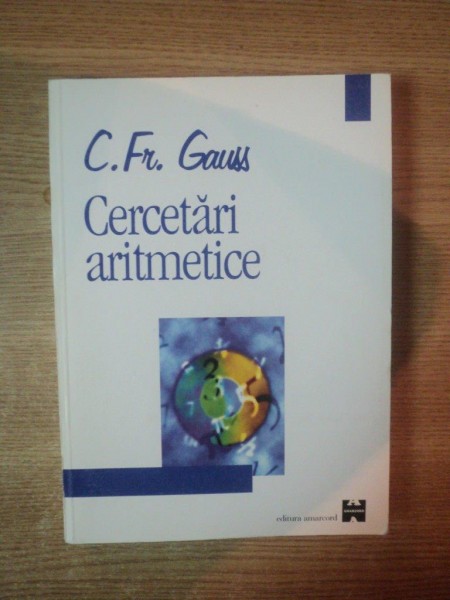 CERCETARI ARITMETICE de C. FR. GAUSS , Timisoara 1999