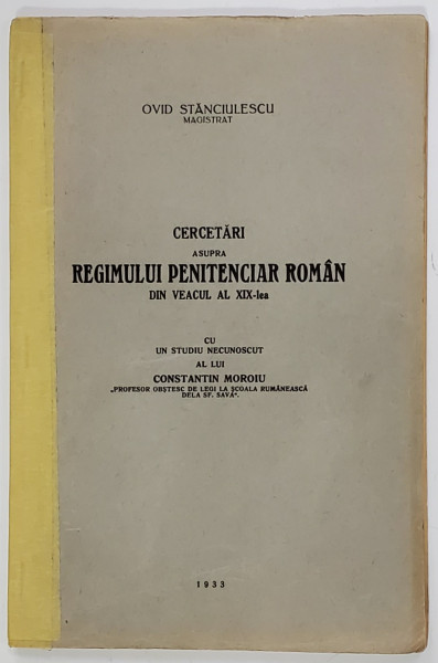 Cercetari asupra regimului penitenciar roman din veacul al XIX, Ovid Stanciulescu, 1933 *DEDICATIE