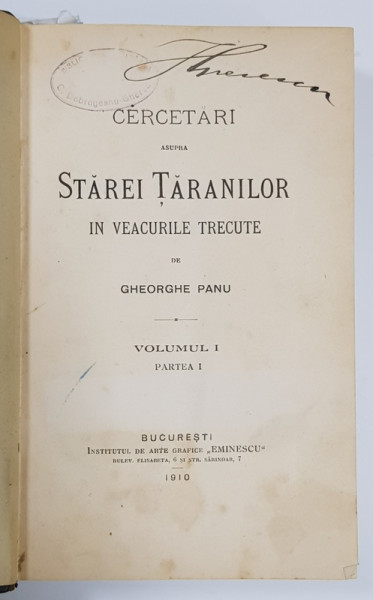 CERCETARI ASUPRA STAREI TARANILOR IN VEACURILE TRECUTE de GHEORGHE PANU , VOLUMUL I , PARTEA I - BUCURESTI, 1910