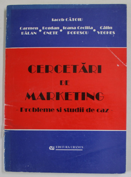 CERCETARI DE MARKETING , PROBLEME SI STUDII DE CAZ de IACOB CATOIU ...CALIN VEGHES , ANII '90
