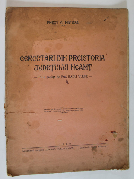 CERCETARI DIN PREISTORIA JUDETULUI NEAMT de PREOT C. MATASA  1940 *PREZINTA URME DE UZURA SI PETE