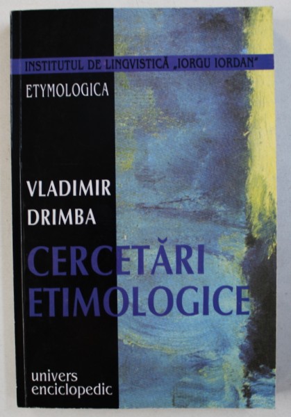 CERCETARI ETIMOLOGICE de VLADIMIR DRIMBA , 2001