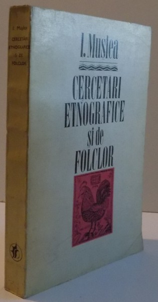 CERCETARI ETNOGRAFICE SI DE FOLCLOR , VOLUMUL I de I. MUSLEA  , 1971