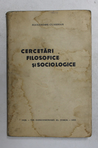 CERCETARI FILOSOFICE SI SOCIOLOGICE de ALEXANDRU CLAUDIAN  1935 , COPERTA CONTINE HALOURI DE APA