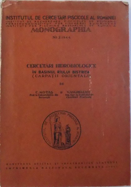 CERCETARI HIDROBIOLOGICE IN BASINUL RIULUI BISTRITA (CARPATII ORIENTALI) de C. MOTAS si V. ANGHELESCU, 1944