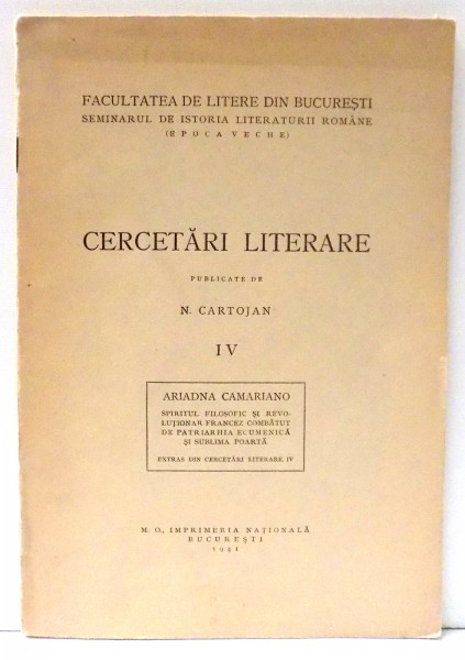 CERCETARI LITERARE de N. CARTOJAN, VOL IV - ARIADNA CAMARIANO: SPIRITUL FILOSOFIC SI REVOLUTIONAR FRANCEZ COMBATUT DE PATRIARHIA ECUMENICA SI SUBLIMA POARTA , 1941