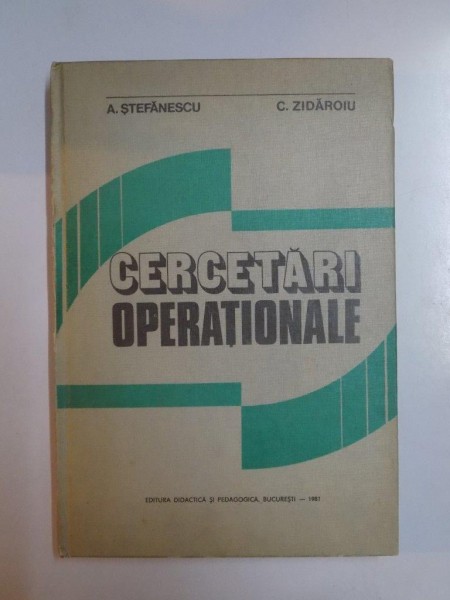 CERCETARI OPERATIONALE de A. STEFANESCU , C. ZIDAROIU , 1981 * LIPSA PAGINA DE TITLU