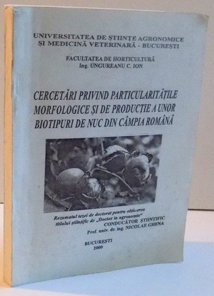 CERCETARI PRIVIND PARTICULARITATILE MORFOLOGICE SI DE PRODUCTIE A UNOR BIOTIPURI DE NUC (JUGLANS REGIA L.) DIN CAMPIA ROMANA , 2000