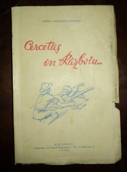 CERCETAS IN RAZBOIU, STEFAN DIMITRESCU CETERASU, BUCUREST, 1938 CU DEDICATIE