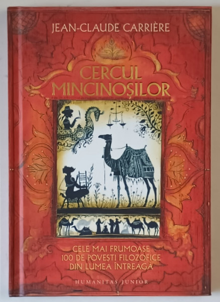 CERCUL MINCINOSILOR , CELE MAI FRUMOASE 100 DE POVESTI FILOZOFICE DIN LUMEA INTREAGA de JEAN  - CLAUDE CARRIERE , 2024