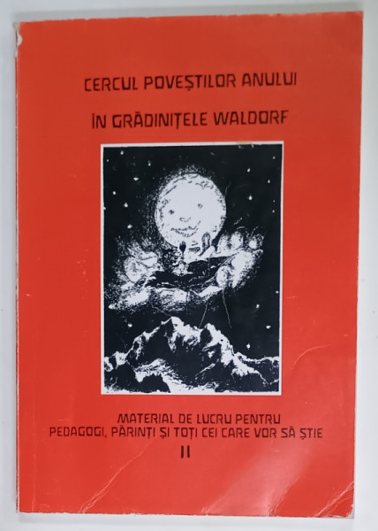 CERCUL POVESTILOR ANULUI IN GRADINITELE WALDORF , MATERIAL DE LUCRU PENTRU PEDAGOGI , PARINTI , ETC. , VOLUMUL II , ANII '2000 , PREZINTA URME DE UZURA