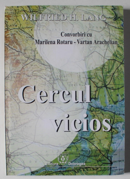 CERCUL VICIOS , WILFRIED H. LANG IN DIALOG cu MARILENA ROTARU si VARTAN ARACHELIAN  , 2006