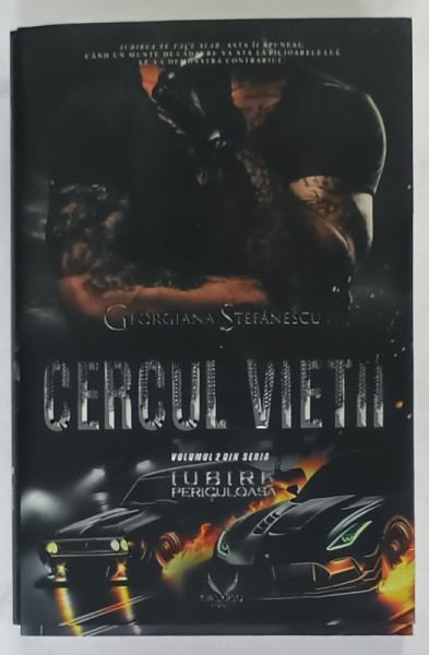 CERCUL VIETII de GEORGIANA STEFANESCU , VOLUMUL 2 DIN SERIA ' IUBIRE PERICULOASA ' , 2024