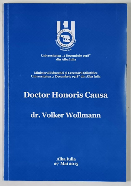CEREMONIA DE DECERNARE A TITLULUI ACADEMIC HONORIS CAUSA DOMNULUI DR. VOLKER WOLLMANN , 2015
