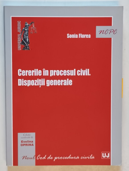 CERERILE IN PROCESUL CIVIL. DISPOZITII GENERALE de SONIA FLOREA , 2014, PREZINTA SUBLINIERI